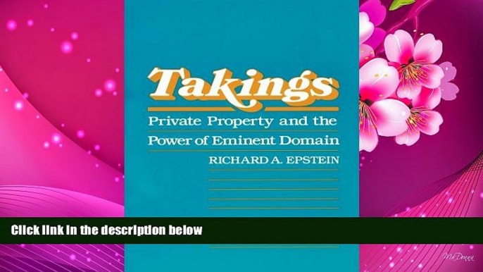 READ book Takings: Private Property and the Power of Eminent Domain Richard A. Epstein Trial Ebook