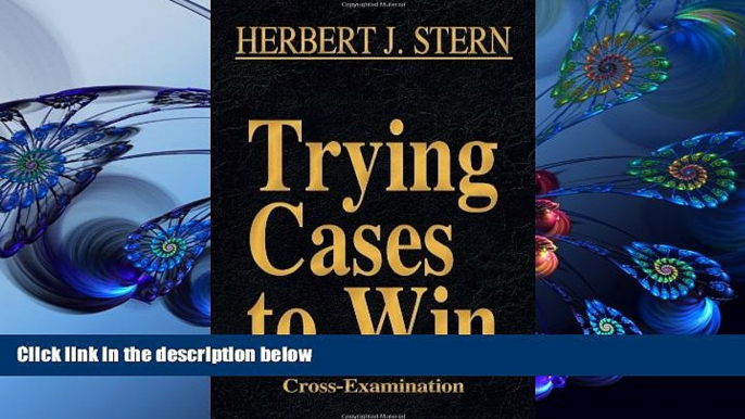 READ book Trying Cases to Win Vol. 3: Cross-Examination Herbert Jay Stern For Ipad