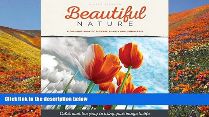 [Download]  Beautiful Nature: A Grayscale Adult Coloring Book of Flowers, Plants   Landscapes