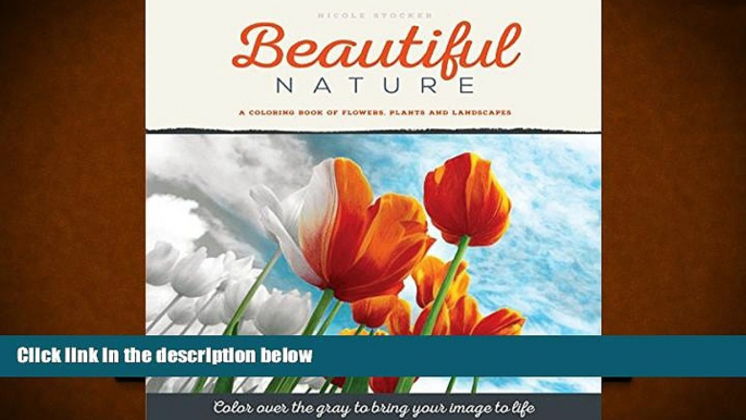 FREE [DOWNLOAD] Beautiful Nature: A Grayscale Adult Coloring Book of Flowers, Plants   Landscapes