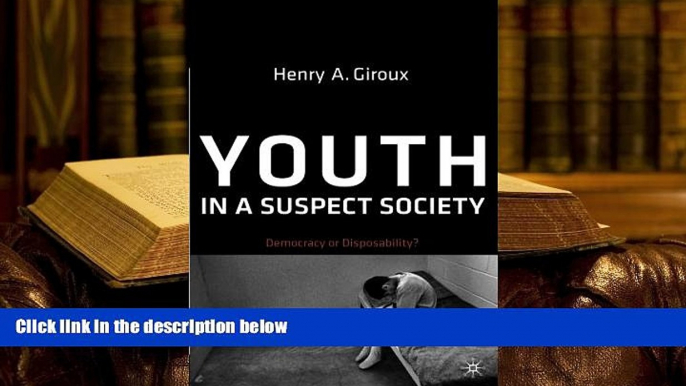 Free PDF Youth in a Suspect Society: Democracy or Disposability? Pre Order