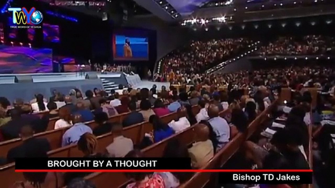 "BROUGHT BY A THOUGHT" | TD Jakes sermons 2016 | td jakes 2016 | td jakes sermon | sermons