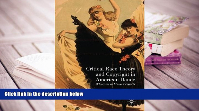 PDF [FREE] DOWNLOAD  Critical Race Theory and Copyright in American Dance: Whiteness as Status