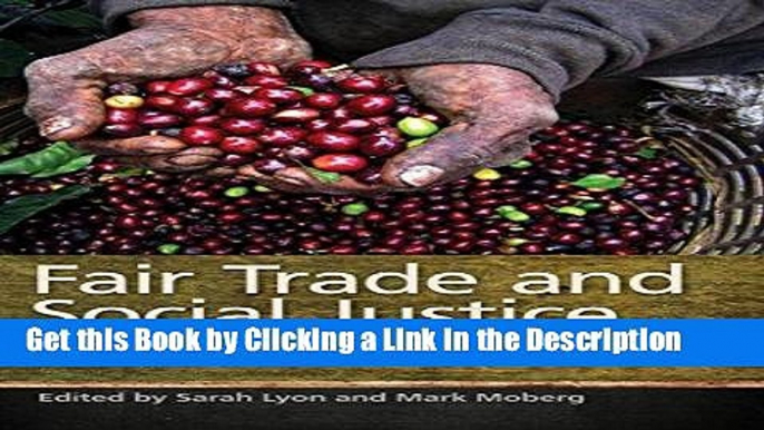 Read Ebook [PDF] Fair Trade and Social Justice: Global Ethnographies Epub Online