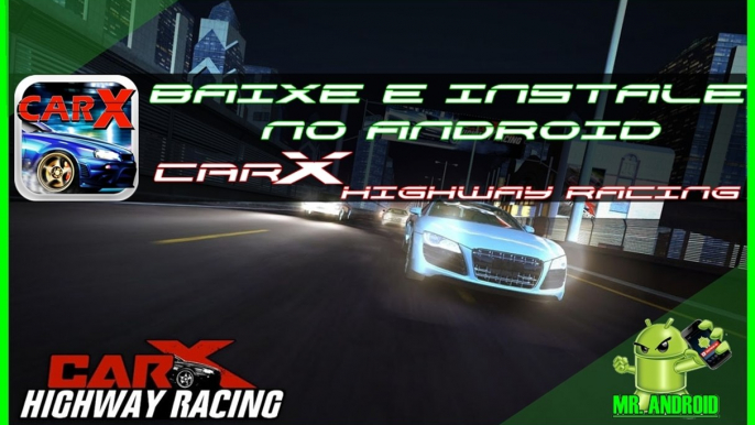 BAIXE E INSTALE CARX HIGHWAY RACING NO ANDROID - MR. ANDROID