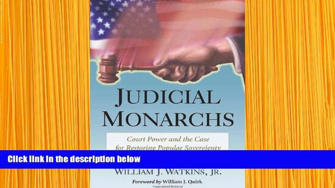 DOWNLOAD EBOOK Judicial Monarchs: Court Power and the Case for Restoring Popular Sovereignty in