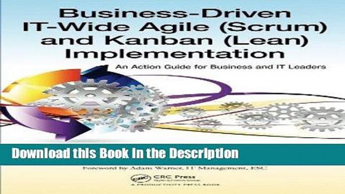 Download [PDF] Business-Driven IT-Wide Agile (Scrum) and Kanban (Lean) Implementation: An Action