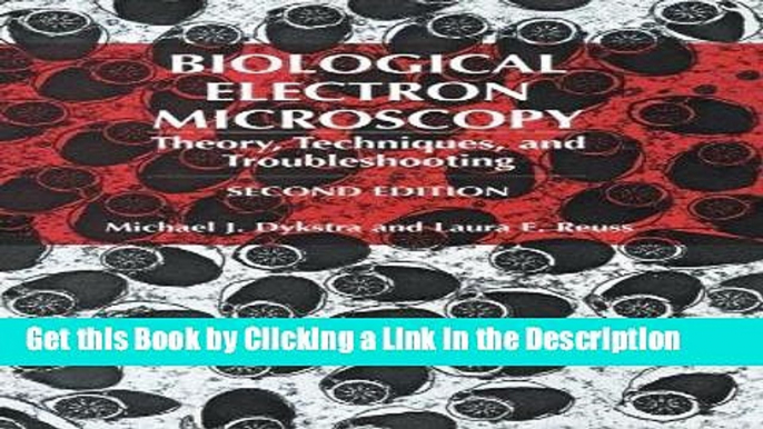 Read Ebook [PDF] Biological Electron Microscopy: Theory, Techniques, and Troubleshooting Download