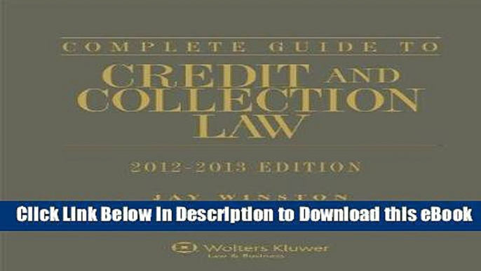 [Read Book] Complete Guide To Credit   Collection Law, 2012-2013 Edition Mobi