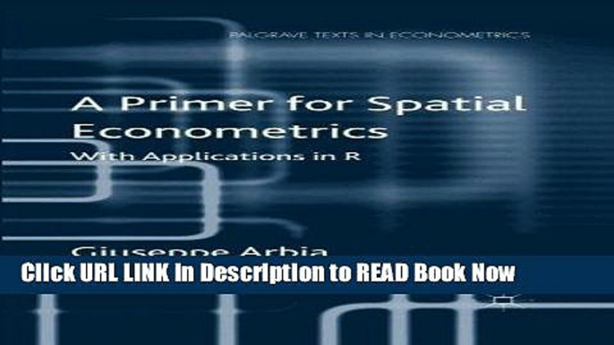 [Popular Books] A Primer for Spatial Econometrics: With Applications in R (Palgrave Texts in