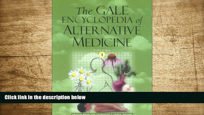 FREE [DOWNLOAD] The Gale Encyclopedia of Alternative Medicine, Volume 1 Editors Kristine Krapp and