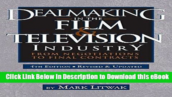 [Read Book] Dealmaking in the Film   Television Industry, 4th edition: From Negotiations to Final