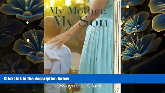 PDF [DOWNLOAD] My Mother, My Son: A true story of love, determination, and memories...lost Dwayne