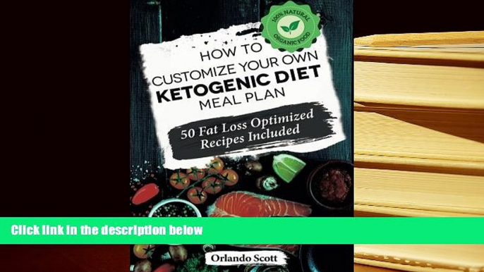 PDF [FREE] DOWNLOAD  Ketogenic Diet: How to Customize Your Own Ketogenic Diet Meal Plan: Ketogenic