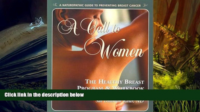 FAVORIT BOOK  A Call to Women: The Healthy Breast Program   Workbook : Naturopathic Prevention of