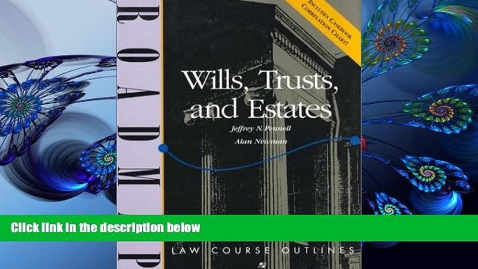 READ book Wills, Trusts, and Estates: Aspen Roadmap Law Course Outline (Aspen Roadmap Law Course