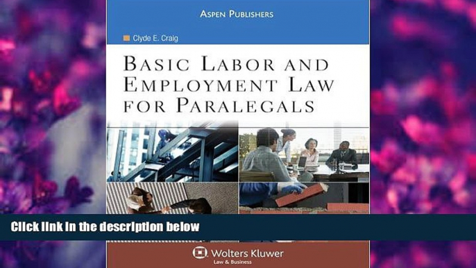 READ book Basic Labor and Employment Law for Paralegals Clyde E. Craig Trial Ebook