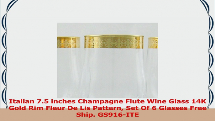 Italian 75 inches Champagne Flute Wine Glass 14K Gold Rim Fleur De Lis Pattern Set Of 6 f6ddb918