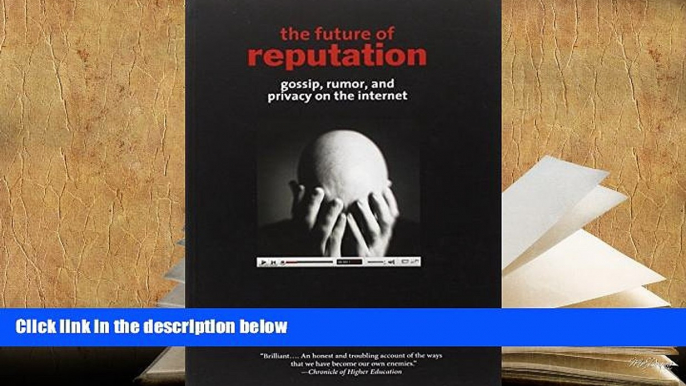 PDF [FREE] DOWNLOAD  The Future of Reputation: Gossip, Rumor, and Privacy on the Internet BOOK