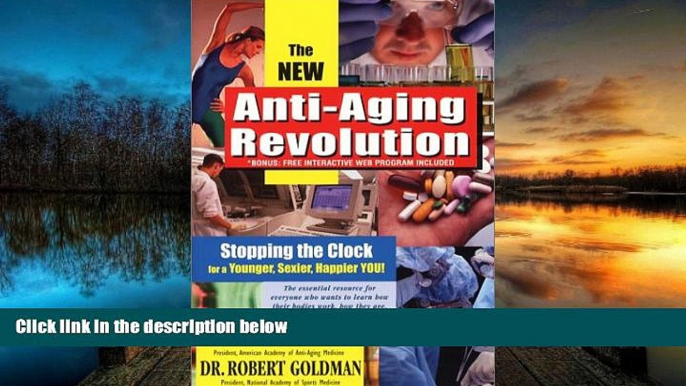 BEST PDF  New Anti-Aging Revolution: Stop the Clock: Time Is on Your Side for a Younger, Stronger,