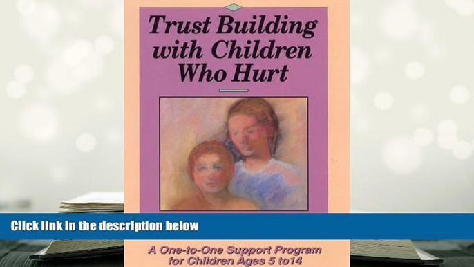 Download [PDF]  Trust Building with Children Who Hurt: A One-To-One Support Program for Children