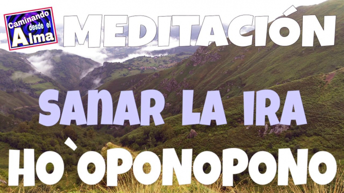 MEDITACIÓN HO`OPONOPONO para Sanar la ira.