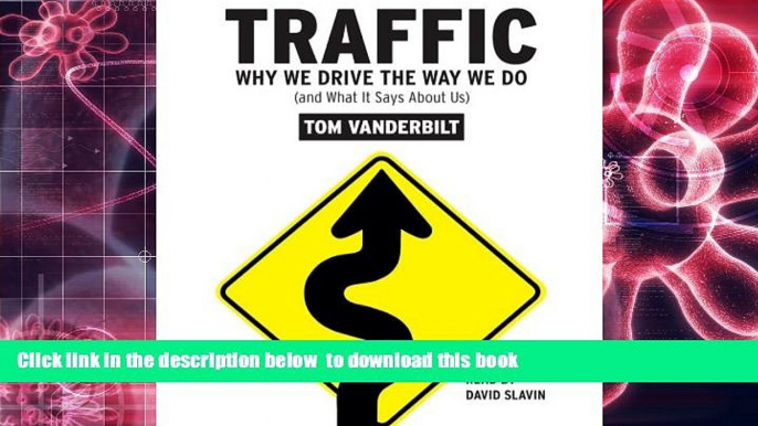 FREE [DOWNLOAD] Traffic: Why We Drive the Way We Do (and What It Says About Us) Tom Vanderbilt For