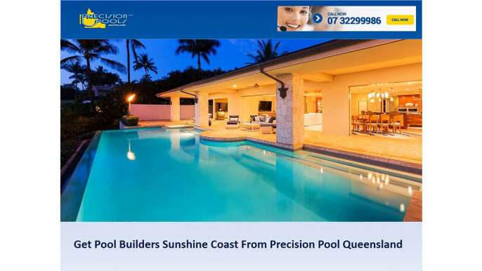 Get Pool Builders Sunshine Coast From Precision Pool Queensland