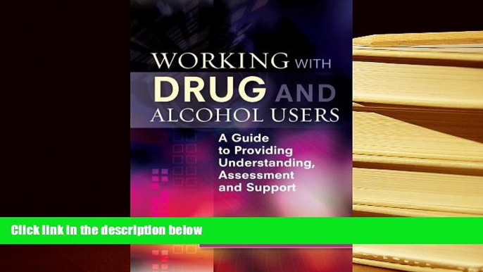 Read Online Working with Drug and Alcohol Users: A Guide to Providing Understanding, Assessment