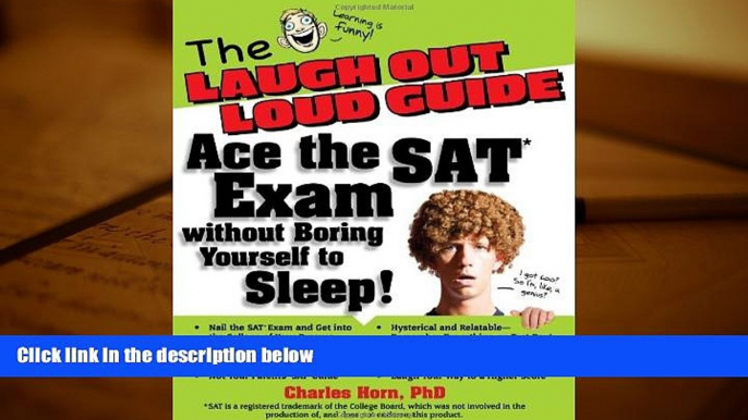 PDF [DOWNLOAD] The Laugh Out Loud Guide: Ace the SAT Exam without Boring Yourself to Sleep!