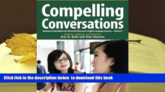 PDF [DOWNLOAD] Compelling Conversations: Questions   Quotations for Advanced Vietnamese English