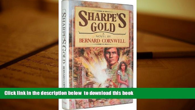 BEST PDF  Sharpe s Gold: Richard Sharpe   the Destruction of Almeida, August 1810 (Richard Sharpe