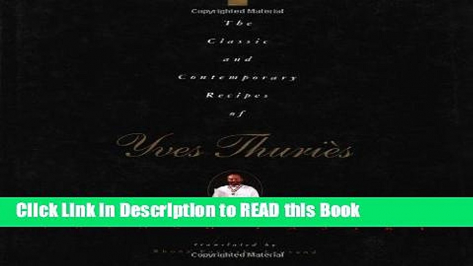 PDF Online The Classic and Contemporary Recipes of Yves Thuries, French Pastry (Hospitality,