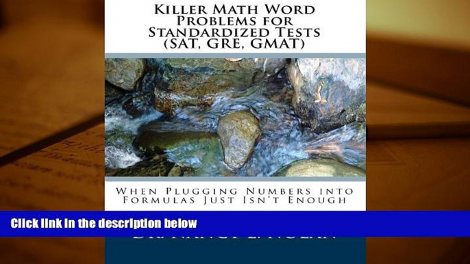 PDF [DOWNLOAD] Killer Math Word Problems for Standardized Tests (SAT, GRE, GMAT): When Plugging