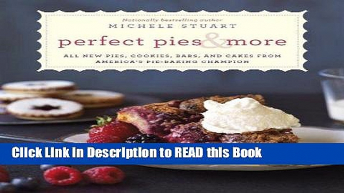 Read Book Perfect Pies   More: All New Pies, Cookies, Bars, and Cakes from America s Pie-Baking