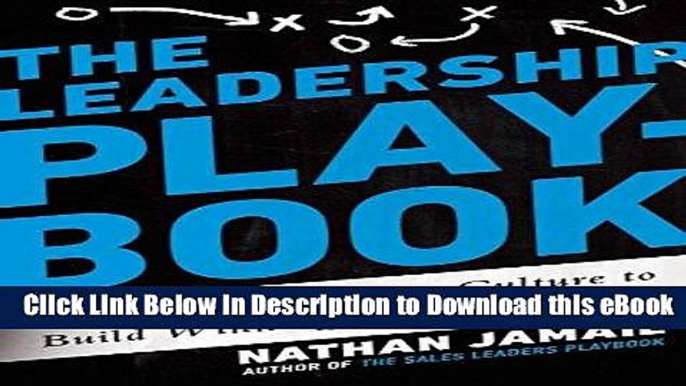 [Read Book] The Leadership Playbook: Creating a Coaching Culture to Build Winning Business Teams