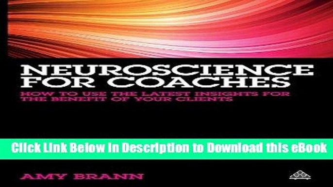 [Read Book] Neuroscience for Coaches: How to Use the Latest Insights for the Benefit of Your