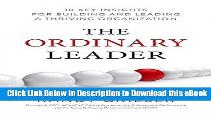 DOWNLOAD The Ordinary Leader: 10 Key Insights for Building and Leading a Thriving Organization Mobi