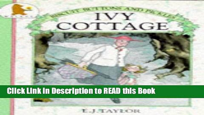 Read Book Ivy Cottage (Biscuits, buttons   pickles) Full Online