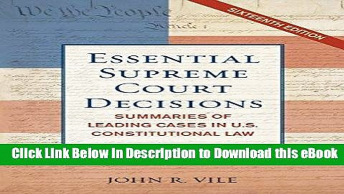 [Read Book] Essential Supreme Court Decisions: Summaries of Leading Cases in U.S. Constitutional