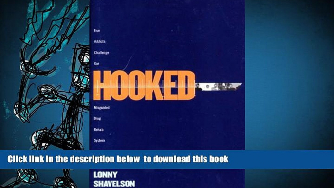 [Download]  Hooked: Five Addicts Challenge Our Misguided Drug Rehabilitation System Lonny