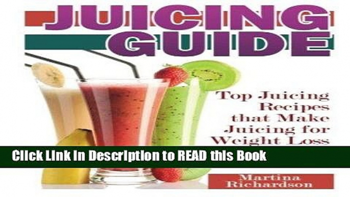 PDF Online Juicing Guide: Top Juicing Recipes that Make Juicing for Weight Loss Easy ePub Online