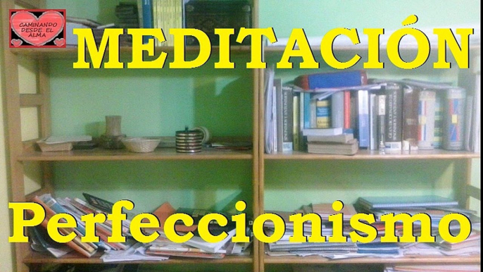 MEDITACIÓN para  Perfeccionismo.