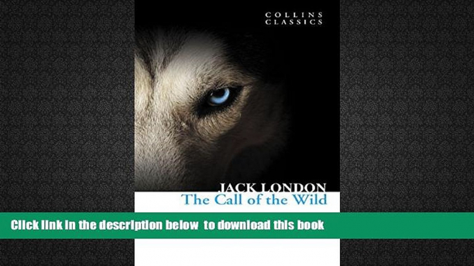 BEST PDF  The Call of the Wild (Collins Classics) BOOK ONLINE