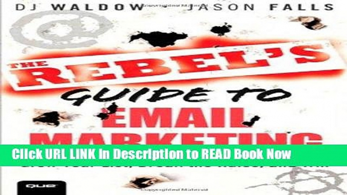 [Popular Books] The Rebel s Guide to Email Marketing: Grow Your List, Break the Rules, and Win