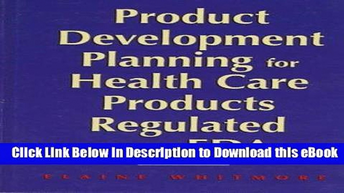 [Read Book] Product Development Planning for Health Care Products Regulated by the FDA Mobi