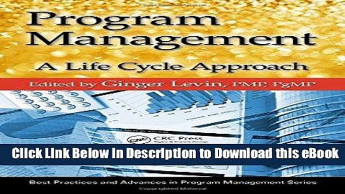 DOWNLOAD Program Management: A Life Cycle  Approach (Best Practices and Advances in Program