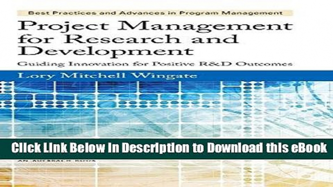 [Read Book] Project Management for Research and Development: Guiding Innovation for Positive R D