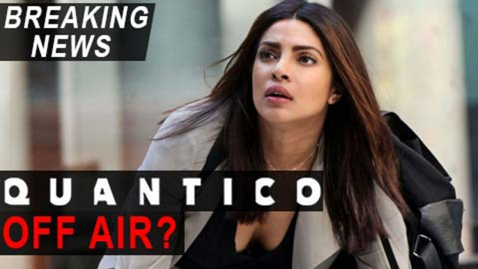 Priyanka Chopra's 'QUANTICO' Going Off Air? | BREAKING NEWS