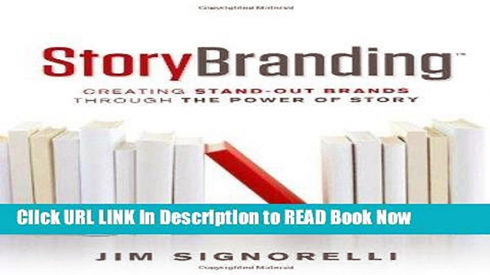 [Popular Books] StoryBranding: Creating Stand-Out Brands Through The Power of Story Full Online